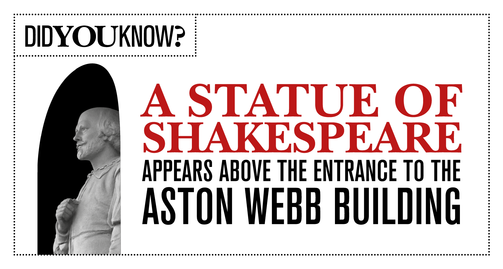 Did you know? A statue of Shakespeare appears above the entrance to the Aston Webb building